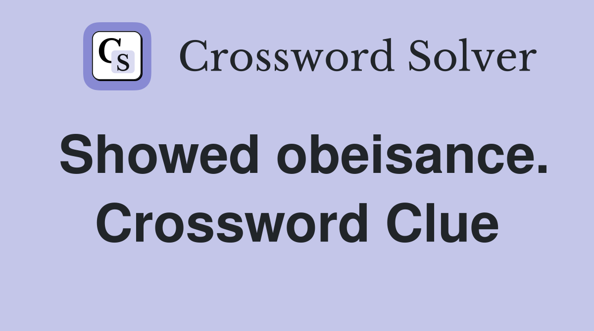 Showed obeisance. Crossword Clue