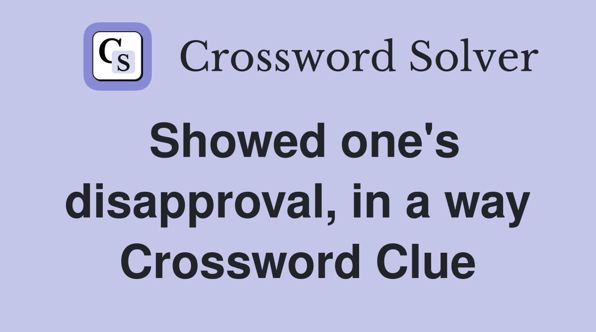 Showed one's disapproval, in a way Crossword Clue