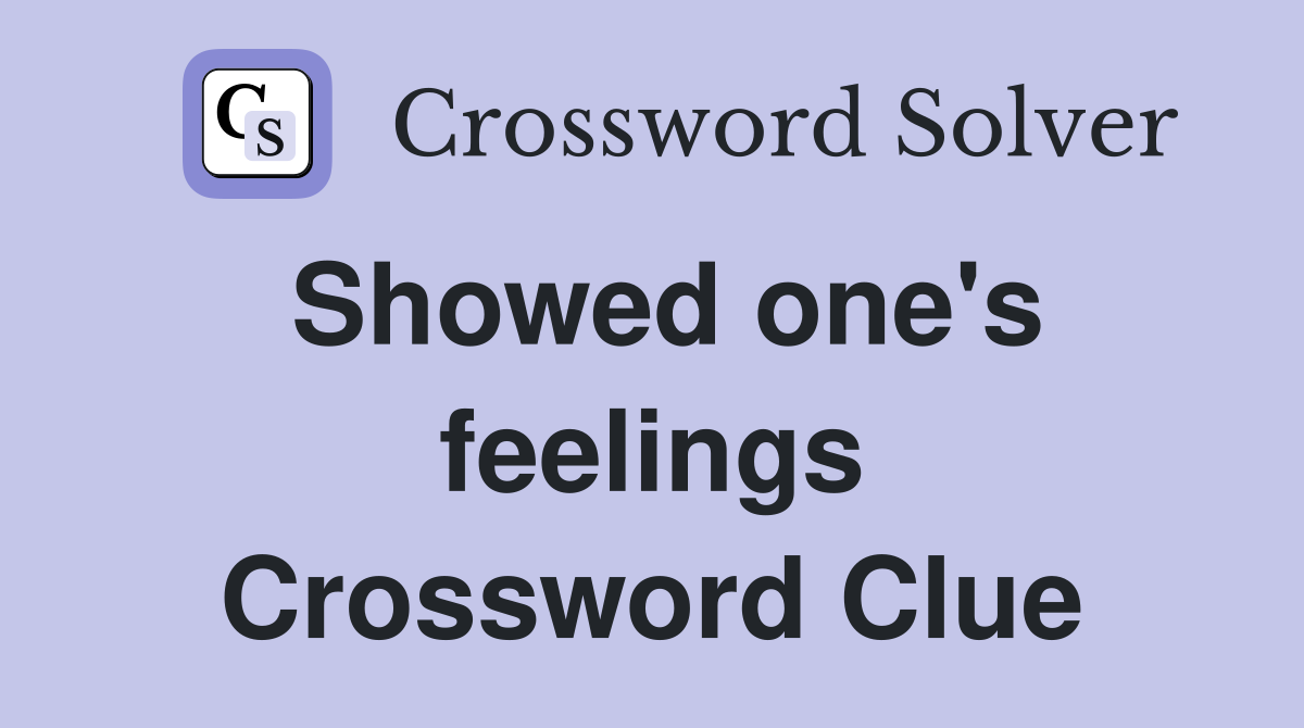 Showed one's feelings Crossword Clue