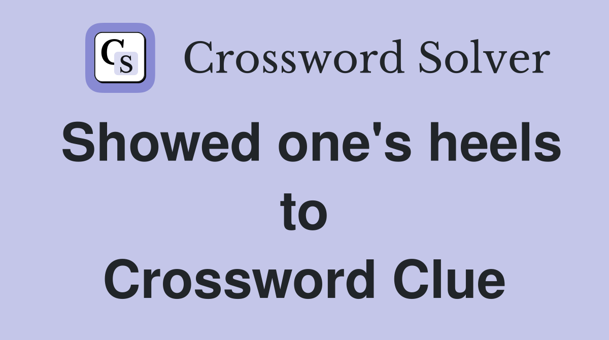 Showed one's heels to Crossword Clue