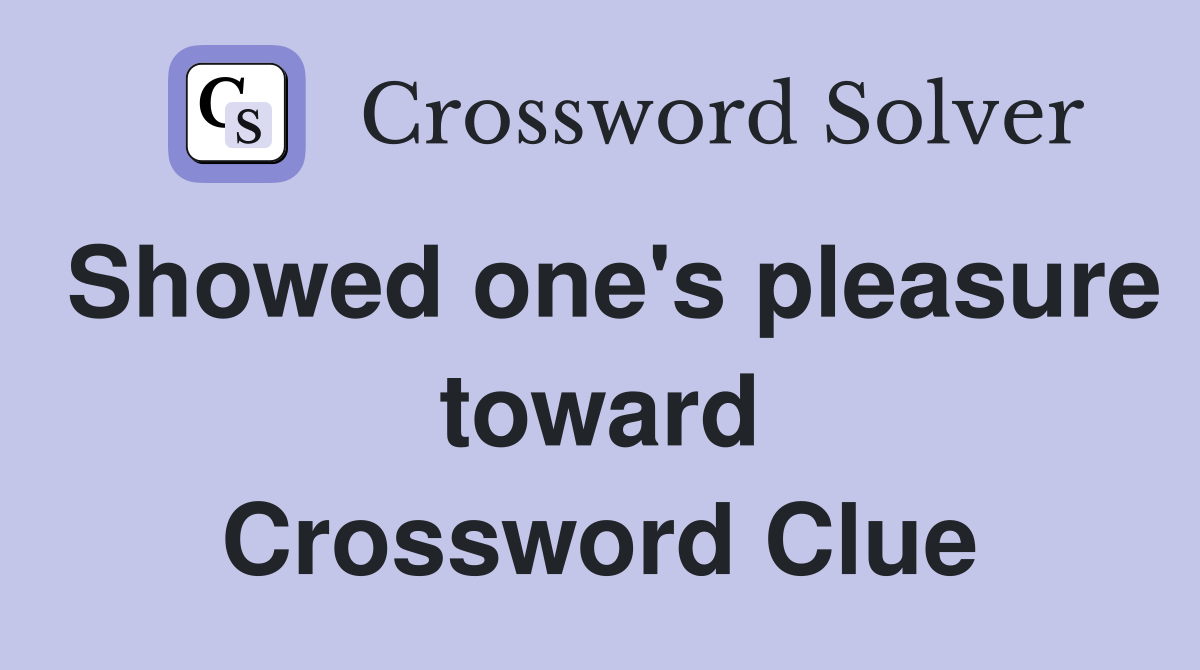 Showed one's pleasure toward Crossword Clue