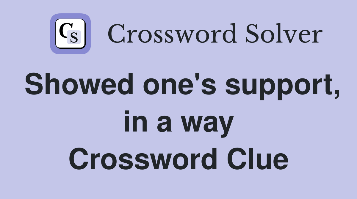 Showed one's support, in a way Crossword Clue
