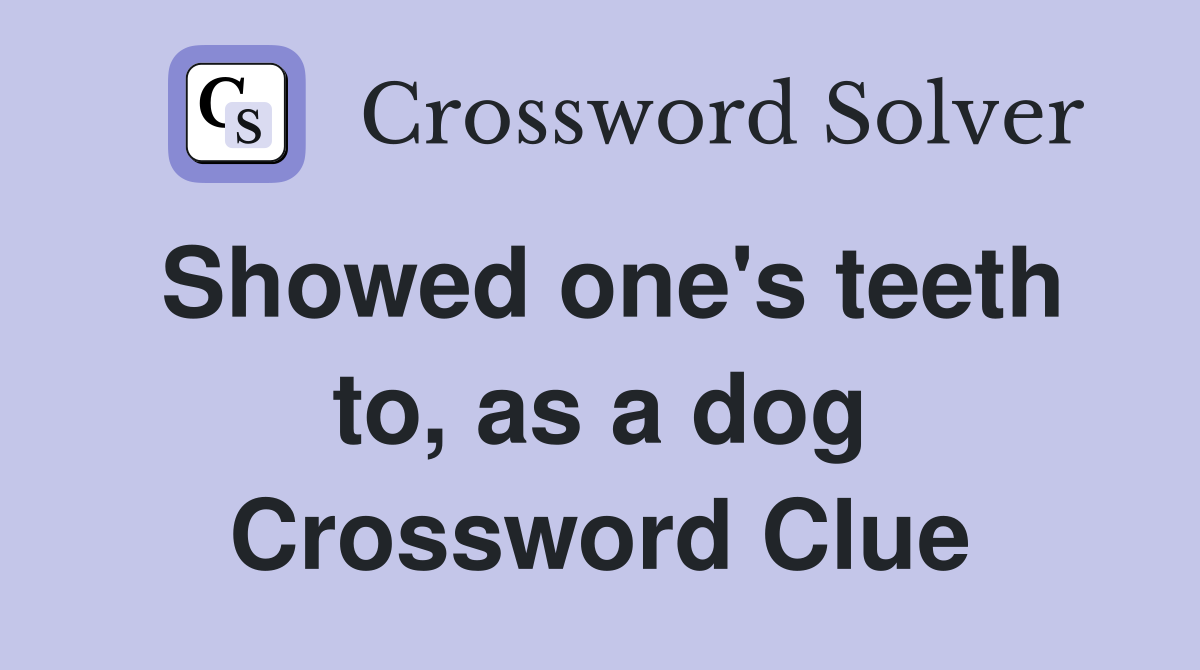 Showed one's teeth to, as a dog Crossword Clue