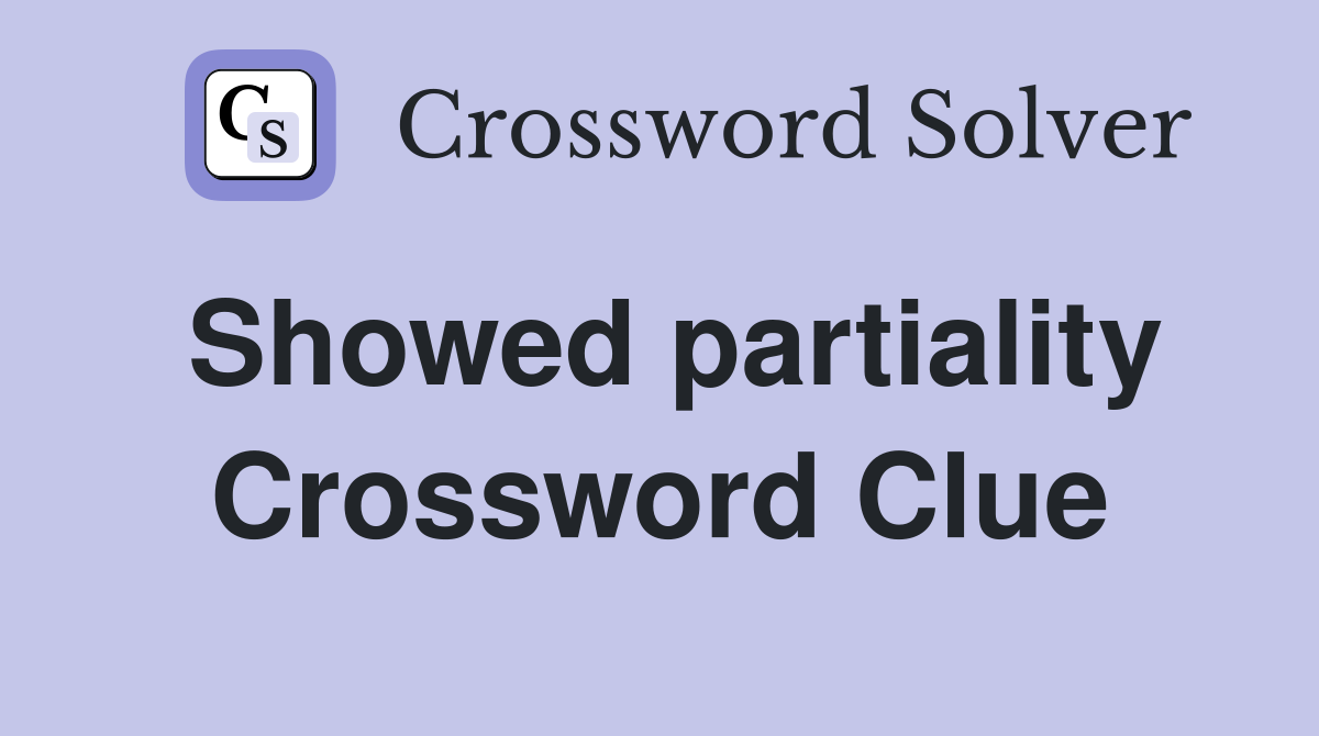 Showed partiality Crossword Clue