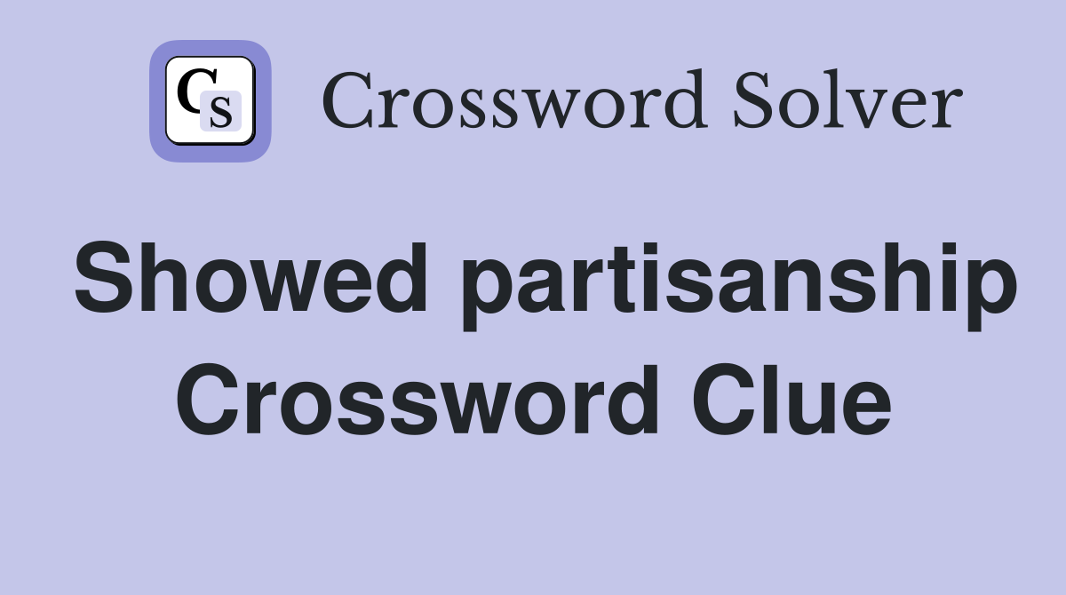 Showed partisanship Crossword Clue