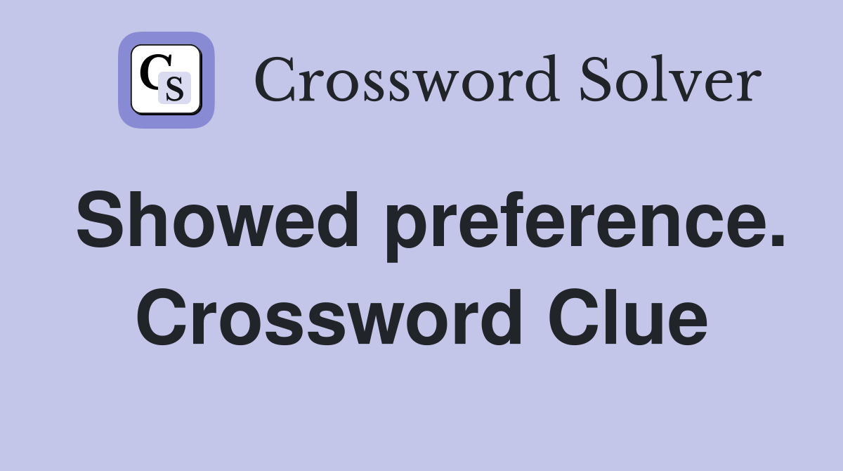 Showed preference. Crossword Clue