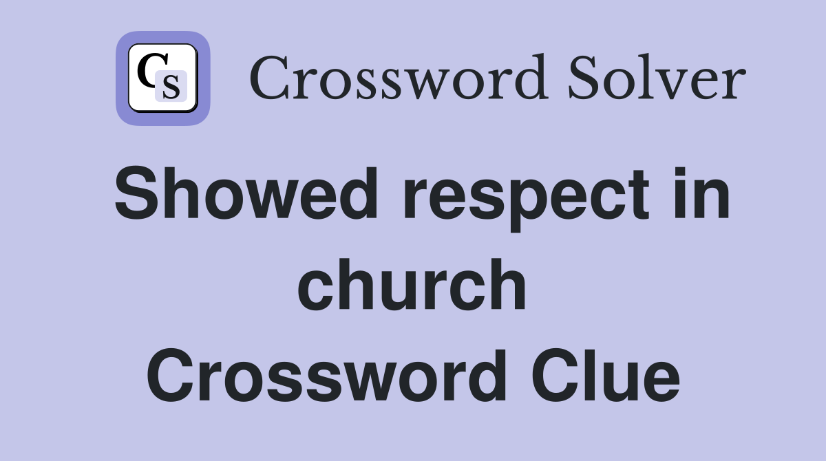 Showed respect in church Crossword Clue