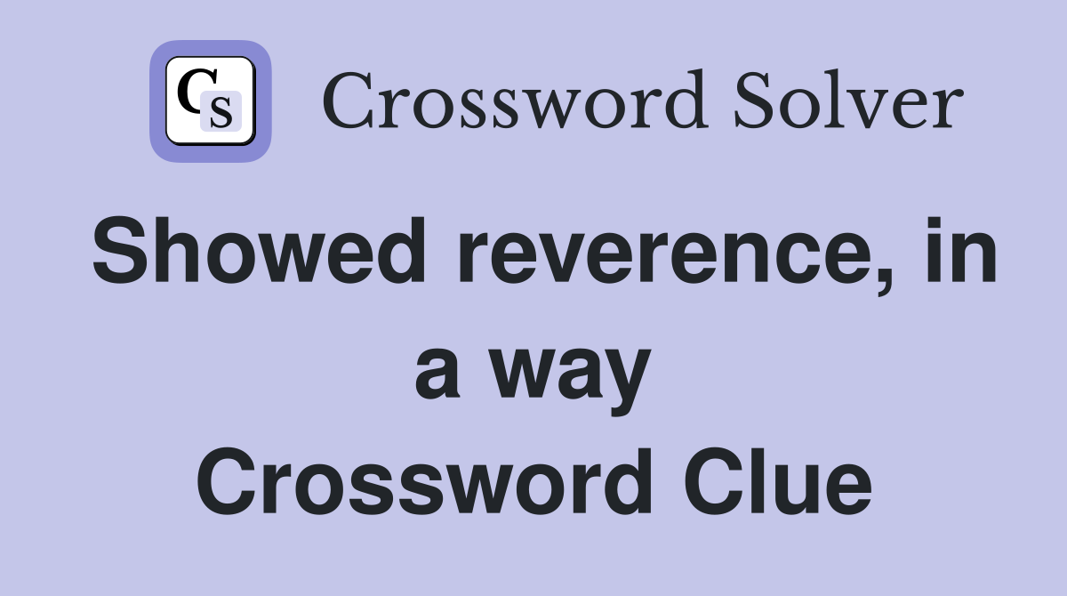 Showed reverence, in a way Crossword Clue