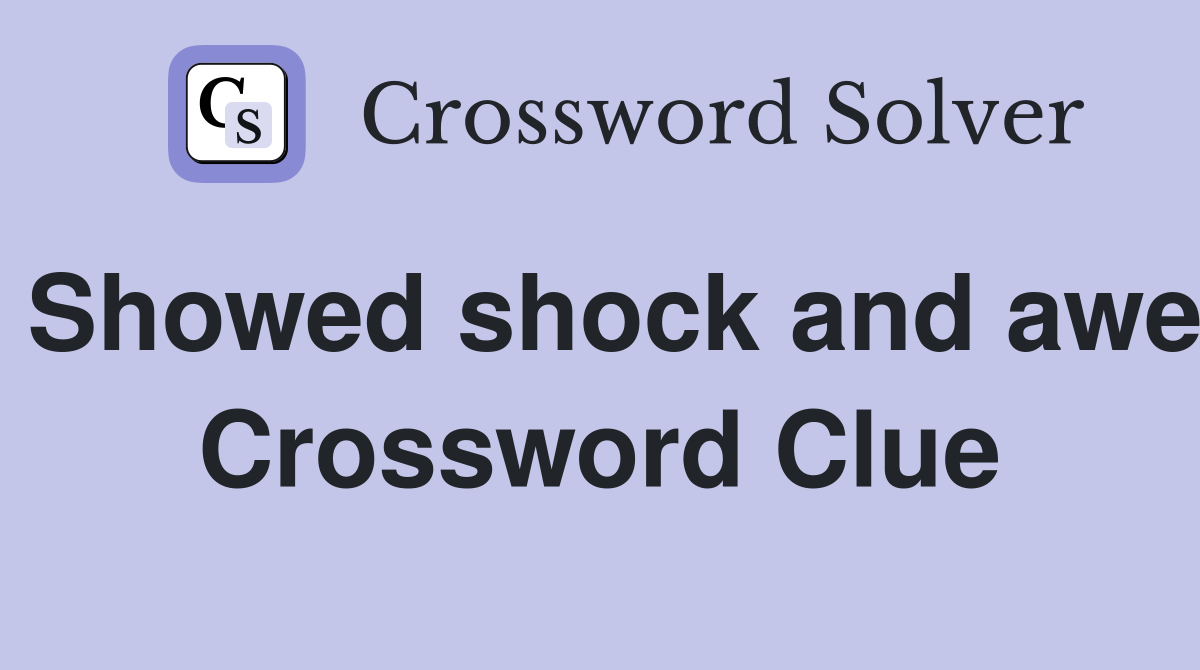 Showed shock and awe Crossword Clue