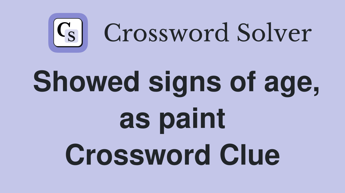 Showed signs of age, as paint Crossword Clue