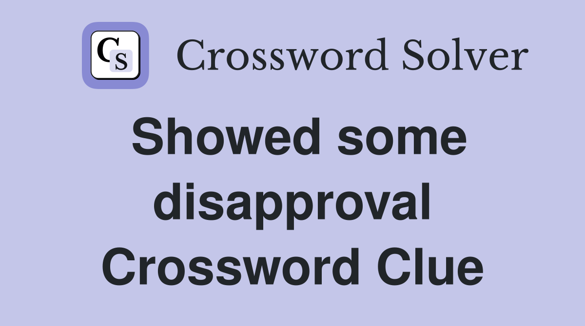 Showed some disapproval Crossword Clue