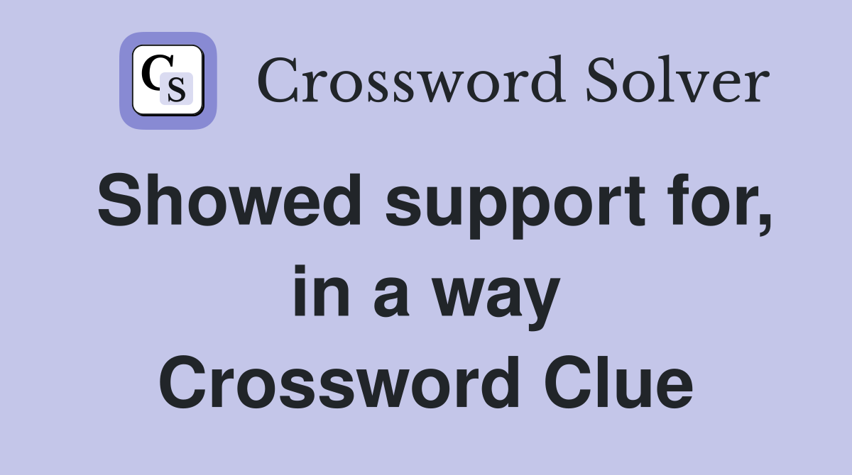 Showed support for, in a way Crossword Clue