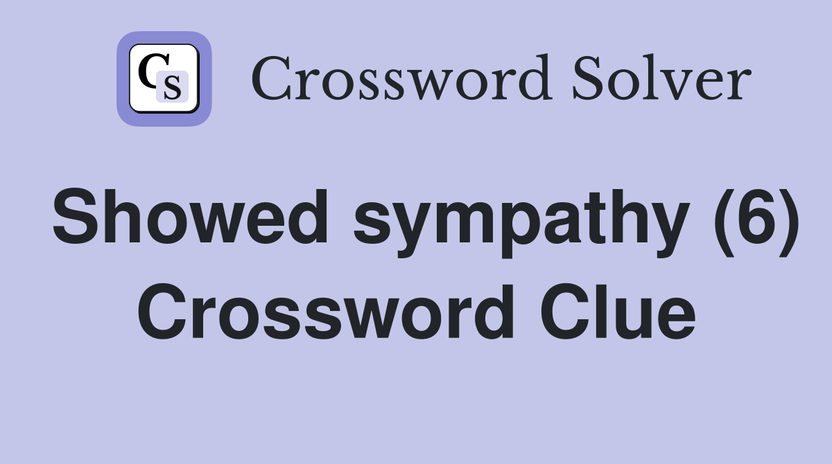 Showed sympathy (6) Crossword Clue