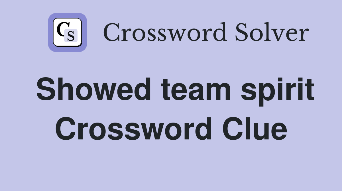 Showed team spirit Crossword Clue