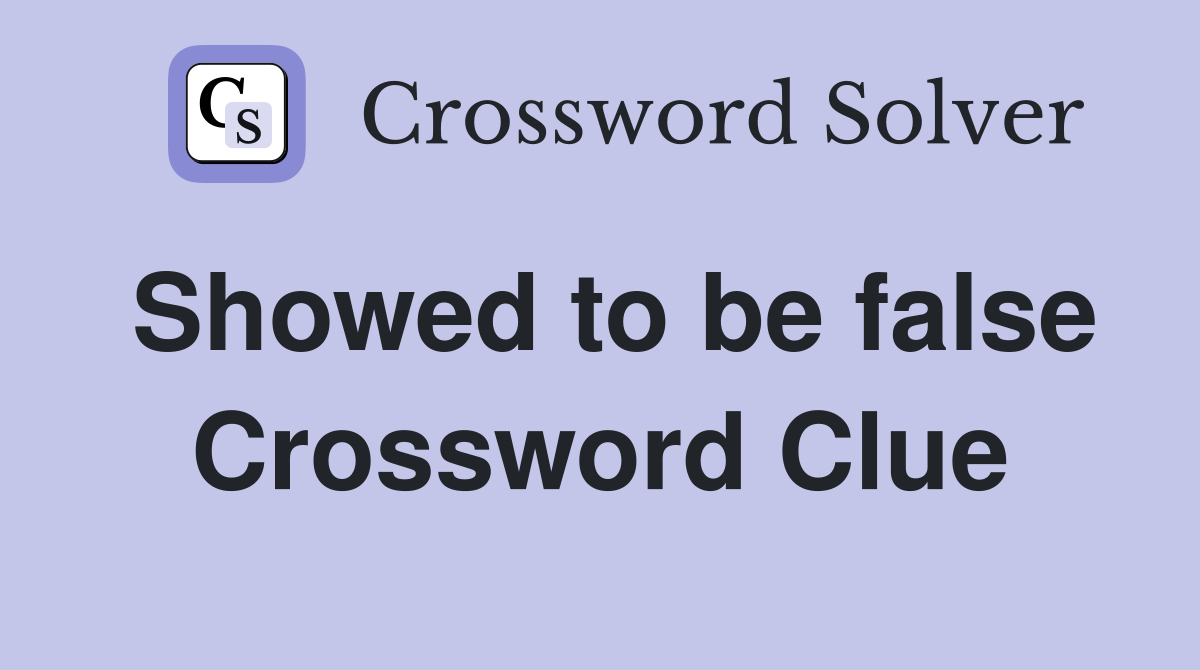 Showed to be false Crossword Clue