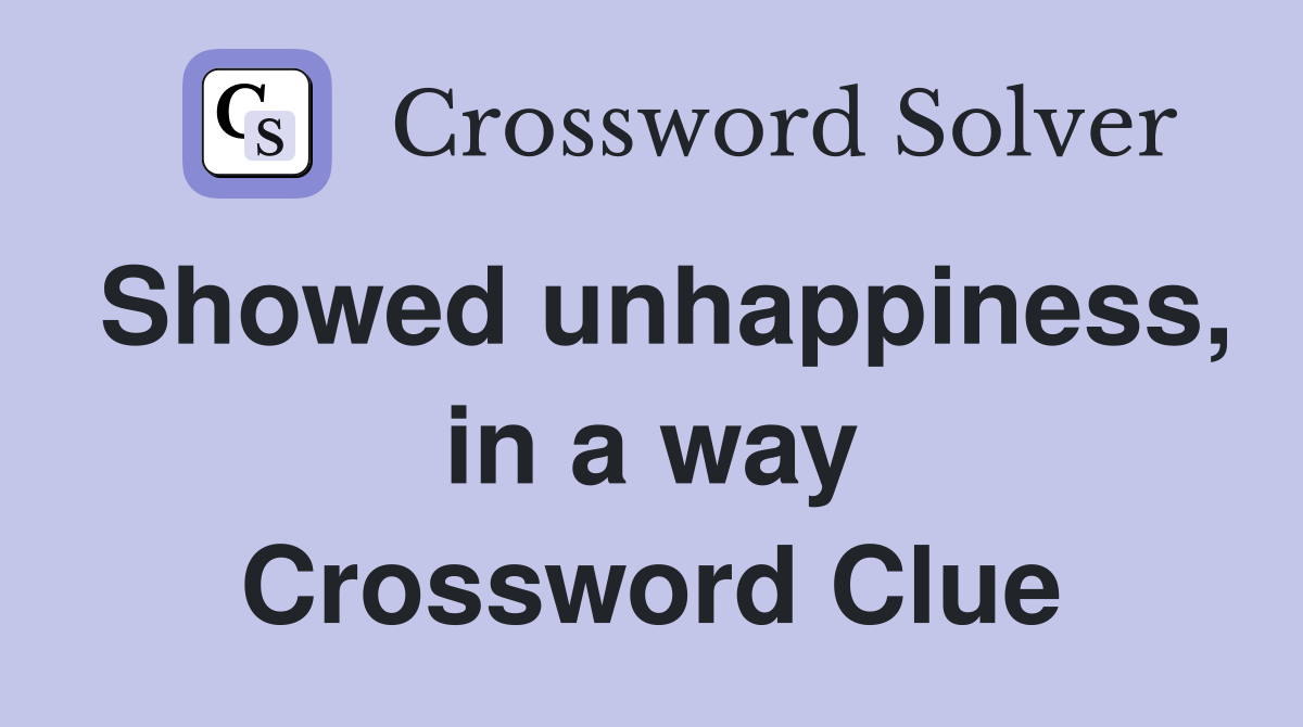 Showed unhappiness, in a way Crossword Clue