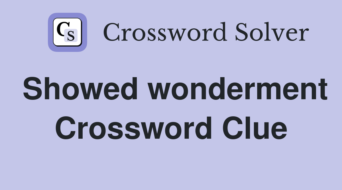 Showed wonderment Crossword Clue
