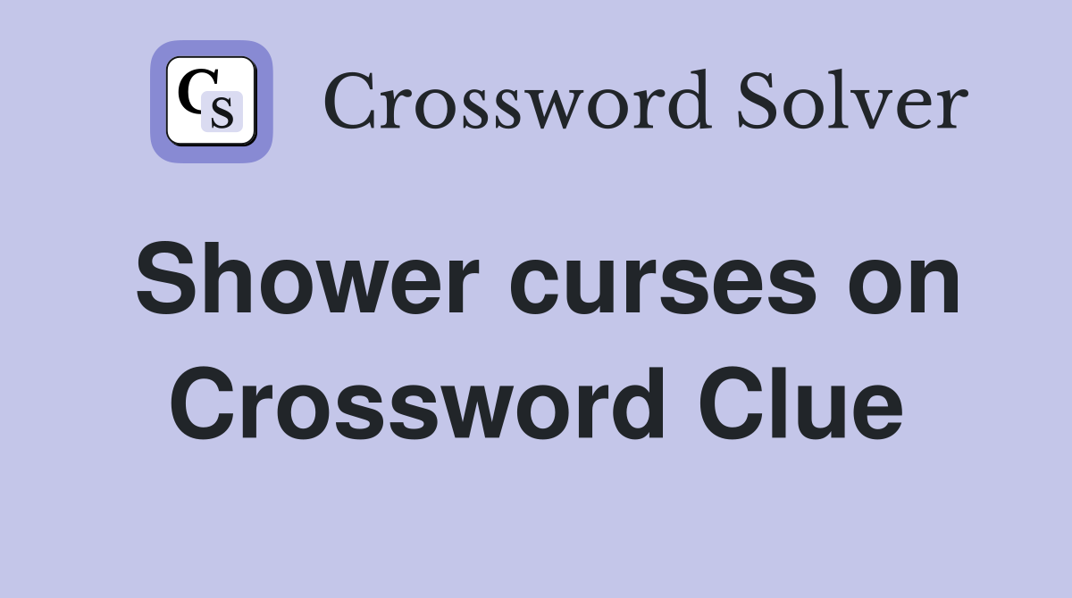 Shower curses on Crossword Clue