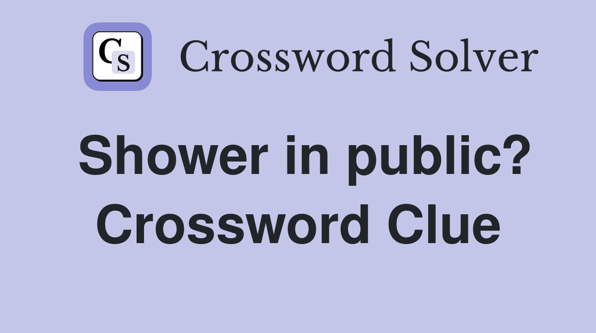 Shower in public? Crossword Clue