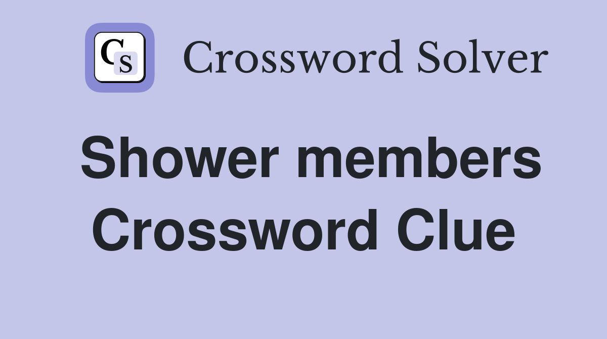 Shower members Crossword Clue