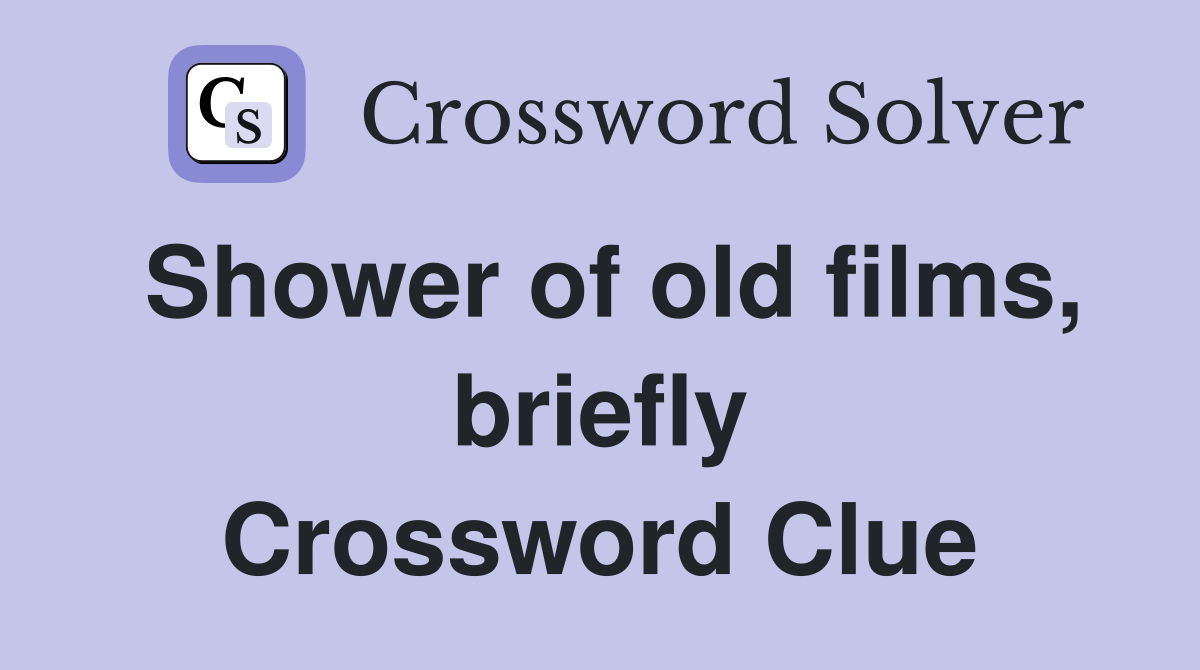 Shower of old films, briefly Crossword Clue
