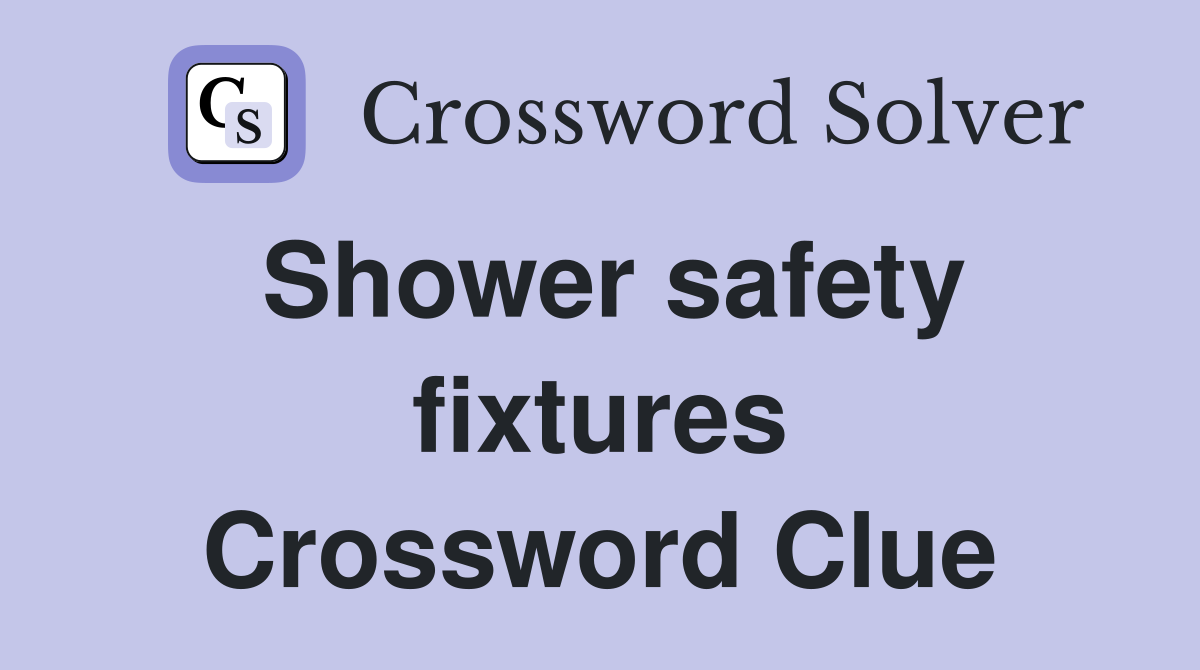 Shower safety fixtures Crossword Clue