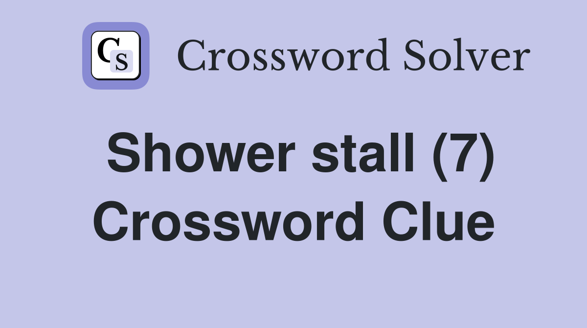 Shower stall (7) Crossword Clue