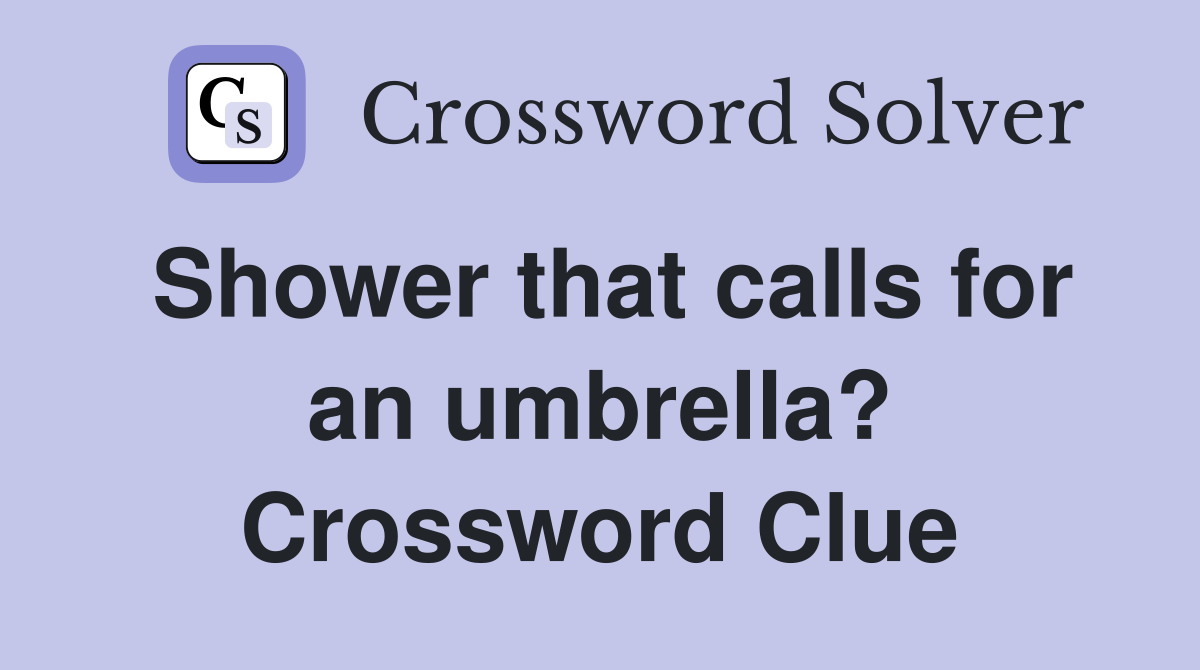 Shower that calls for an umbrella? Crossword Clue