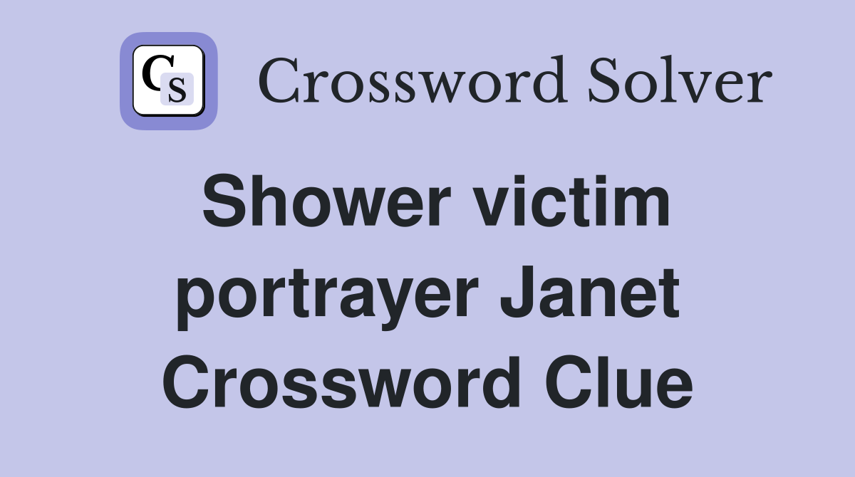 Shower victim portrayer Janet Crossword Clue