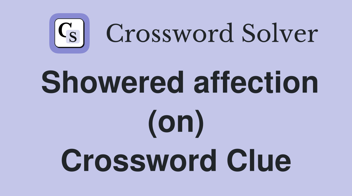 Showered affection (on) Crossword Clue