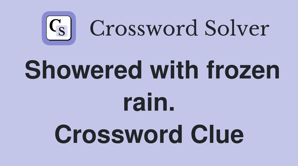 Showered with frozen rain. Crossword Clue