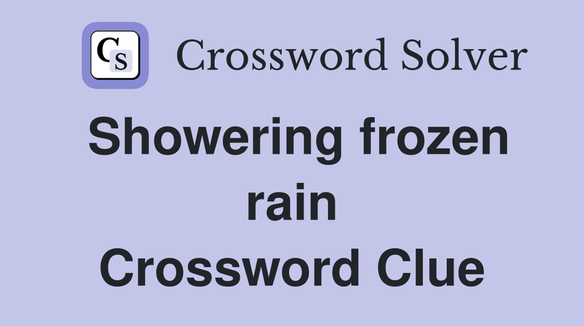 Showering frozen rain Crossword Clue