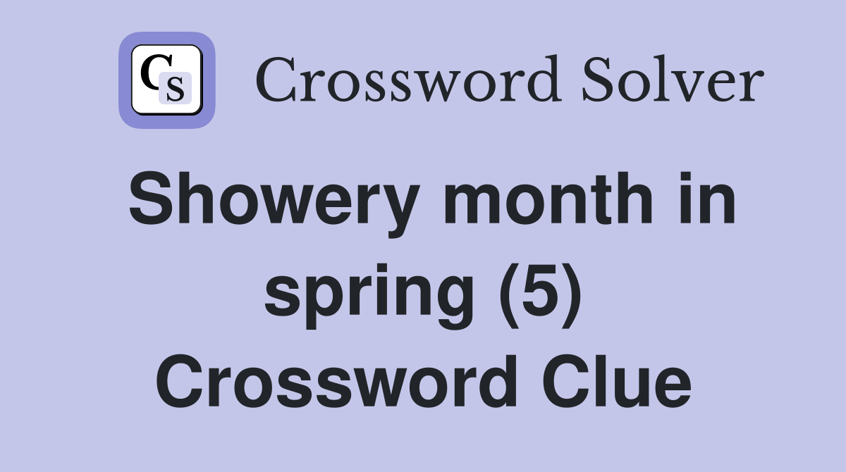Showery month in spring (5) Crossword Clue