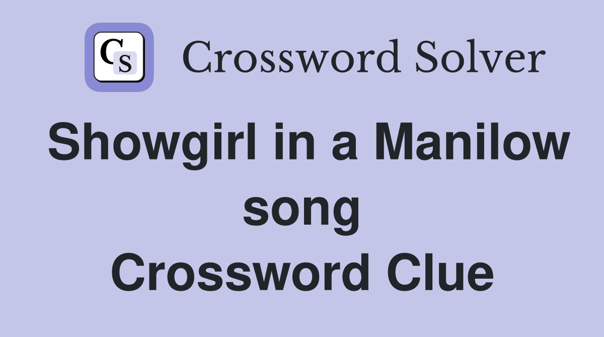Showgirl in a Manilow song Crossword Clue