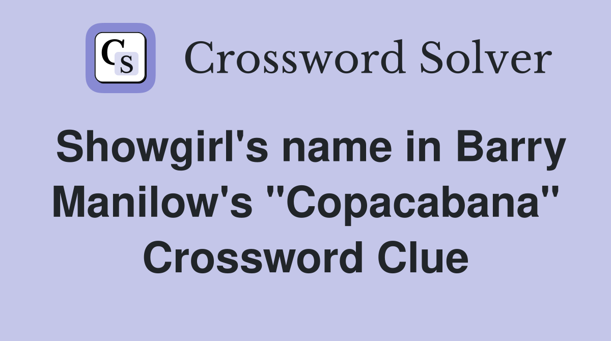 Showgirl's name in Barry Manilow's "Copacabana" Crossword Clue