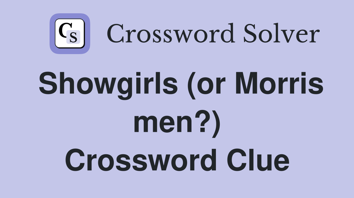 Showgirls (or Morris men?) Crossword Clue