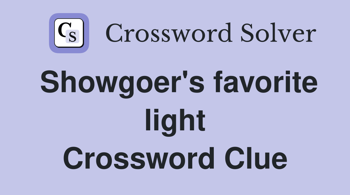 Showgoer's favorite light Crossword Clue