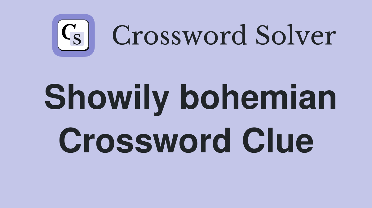 Showily bohemian Crossword Clue