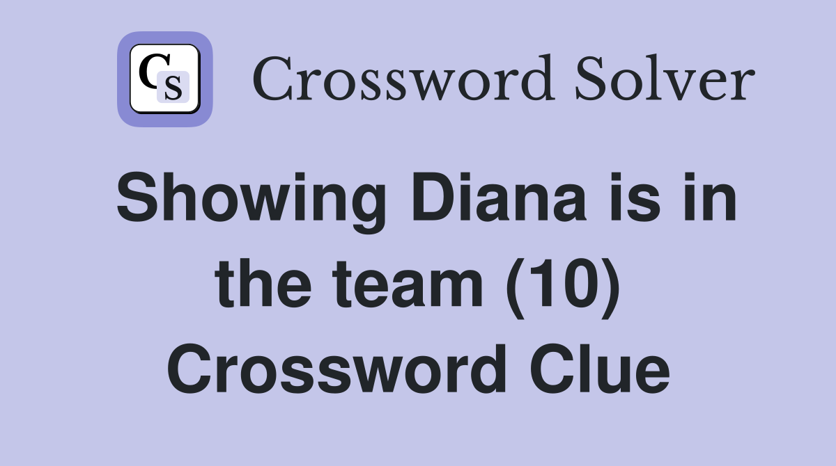 Showing Diana is in the team (10) Crossword Clue