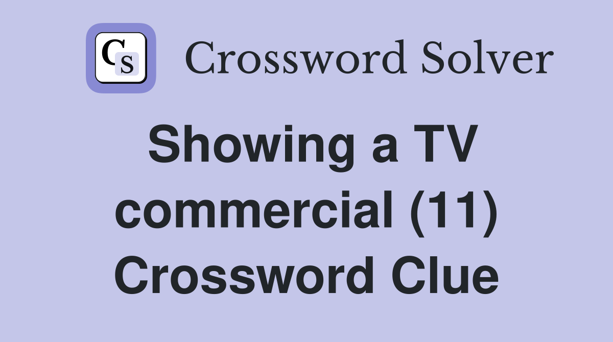 Showing a TV commercial (11) Crossword Clue