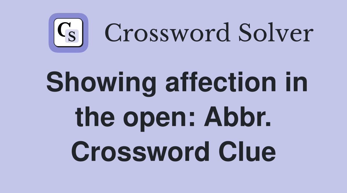 Showing affection in the open: Abbr. Crossword Clue