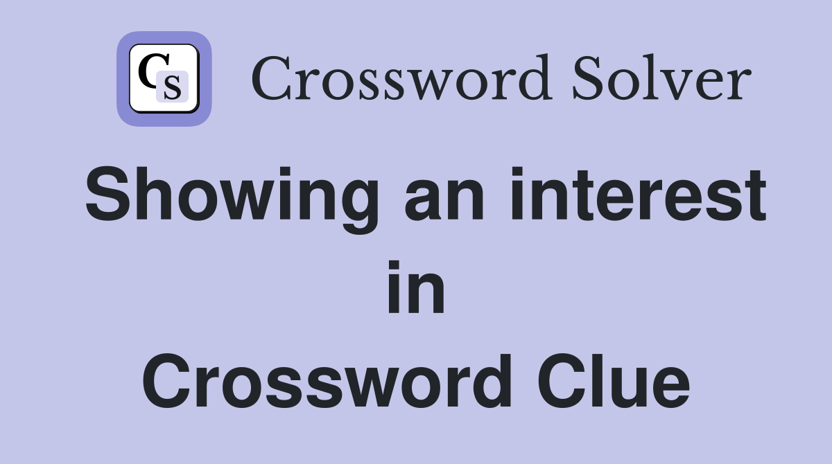 Showing an interest in Crossword Clue