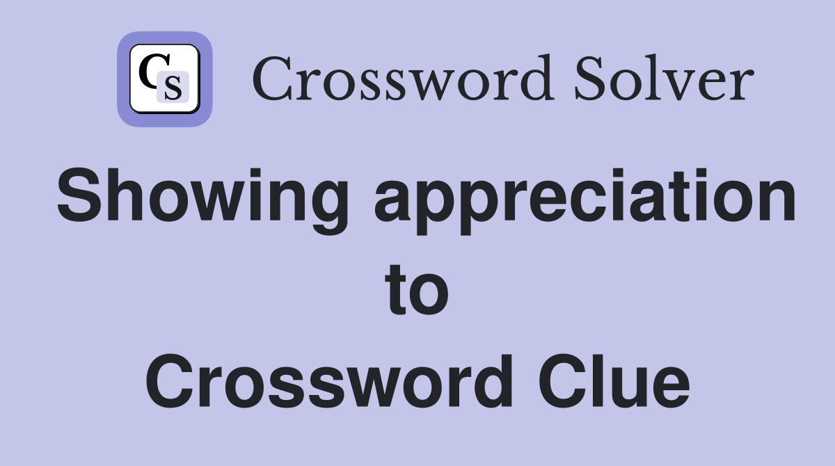 Showing appreciation to Crossword Clue