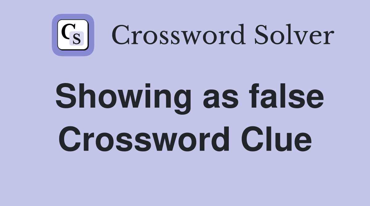 Showing as false Crossword Clue