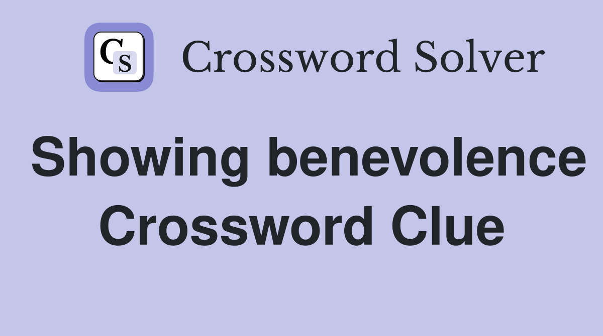 Showing benevolence Crossword Clue