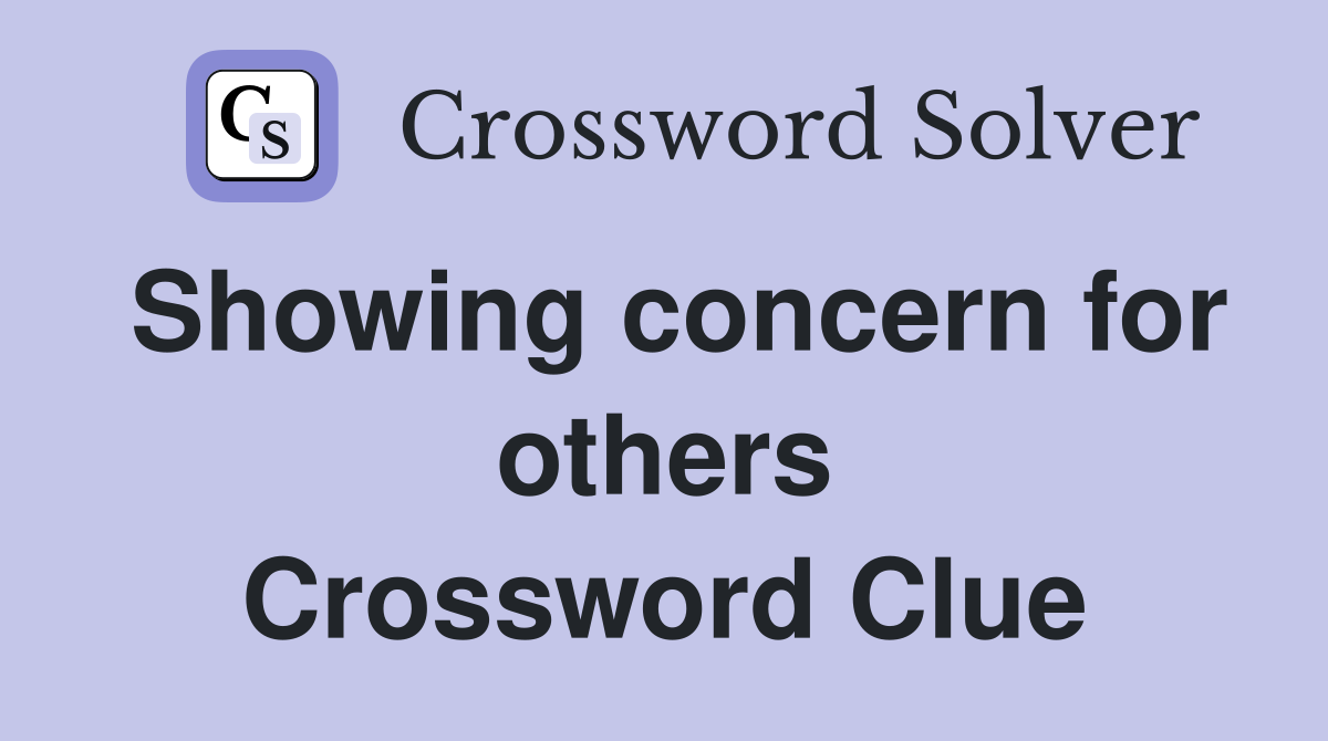 Showing concern for others Crossword Clue