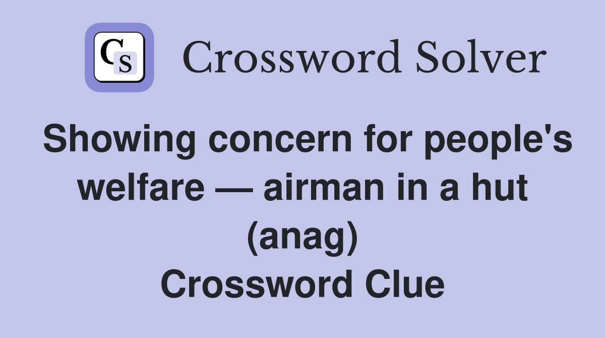Showing concern for people's welfare — airman in a hut (anag) Crossword Clue