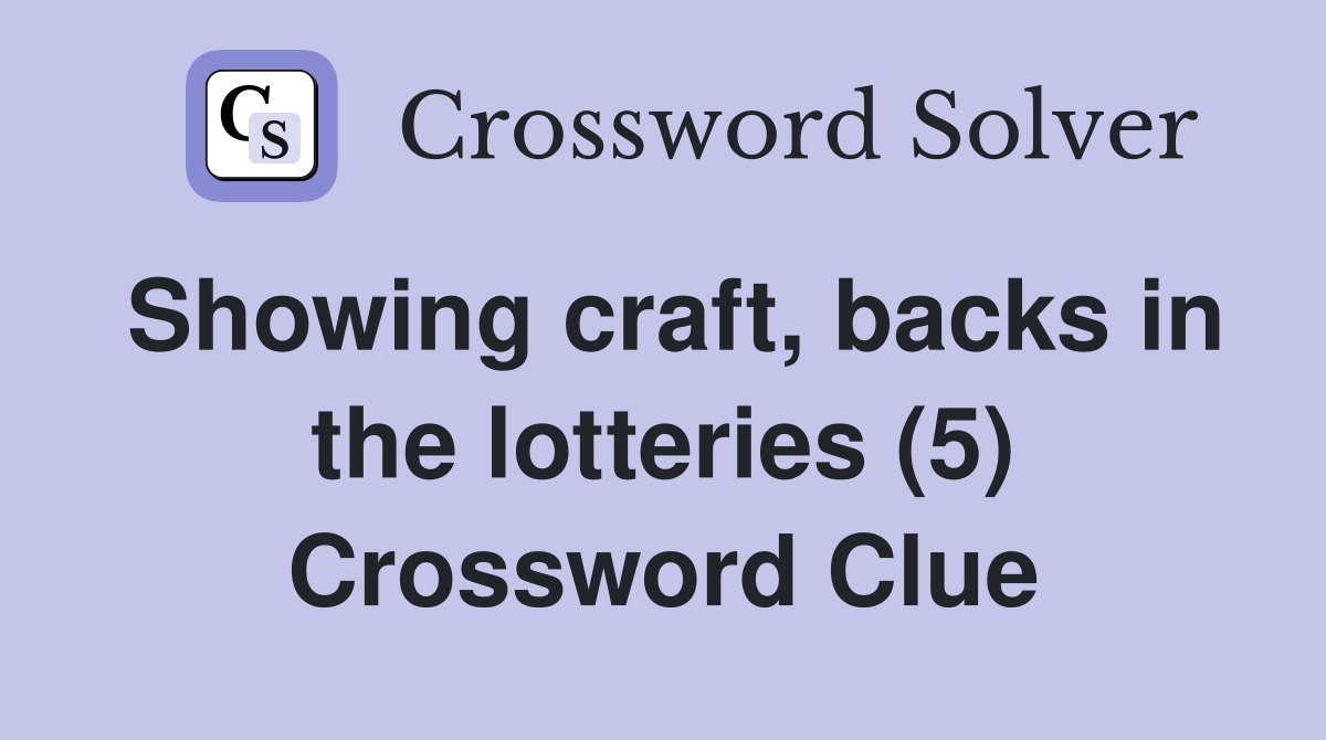 Showing craft, backs in the lotteries (5) Crossword Clue