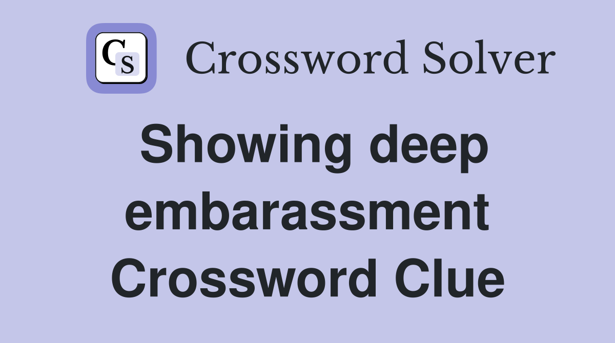 Showing deep embarassment Crossword Clue