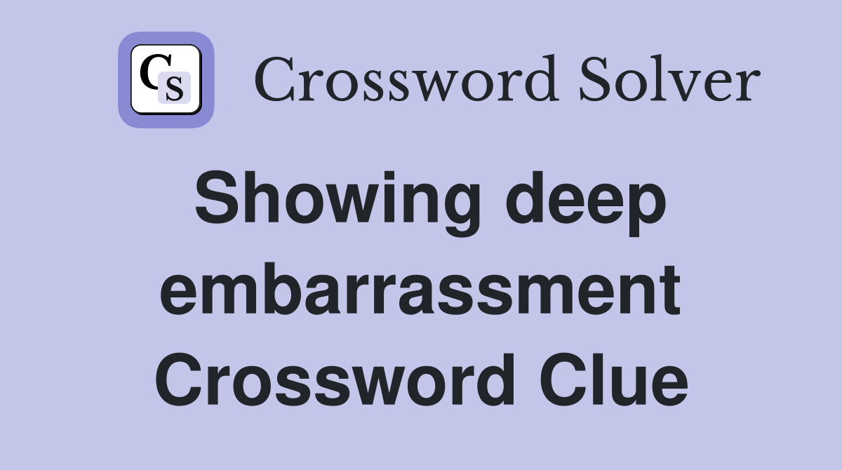 Showing deep embarrassment Crossword Clue